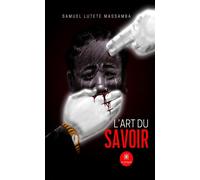 L'art du savoir - Samuel Lutete Massamba - Le Lys Bleu - broché - Poésie