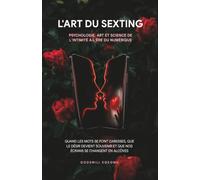 L'ART DU SEXTING: Psychologie, art et science de l'intimité à l'ère du numérique