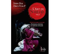 L'art du Shibari volume 2 - Approfondir les bases Doe Steph (Auteur)