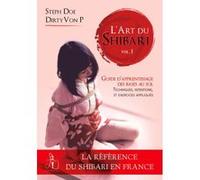 L'art du Shibari vol 1 - Guide d'apprentissage pour générer des émotions Steph Doe & Alex Vonp (Auteur)