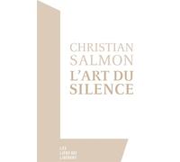 L'art du silence - Christian Salmon - Les Liens Qui Liberent - broché - Essai