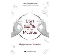 L'art Du Souffle Et Des Mudras - Voyage Au Coeur Des Mains