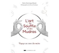 L'art du souffle et des mudras - Voyage au coeur des mains