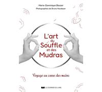 L'art du souffle et des mudras - Voyage au coeur des mains - Marie-Dominique Bleuler - Courrier Du Livre - broché - Guide
