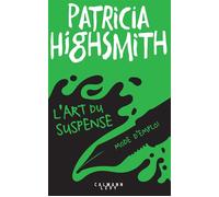 L'art du suspense - Mode d'emploi - Patricia Highsmith - Calmann-Levy - broché - Roman