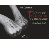 L'art Du Tatouage En Birmanie - En Quête De Sacré