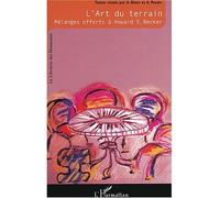 L'art du terrain Mélanges offerts à Howard S.Becker - Alain Blanc - L'harmattan - broché - Etude