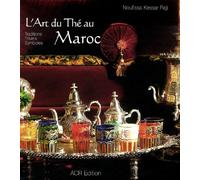 L'art Du Thé Au Maroc - Traditions, Rituels, Symboles