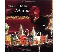 L'art Du Thé Au Maroc - Traditions, Rituels, Symboles