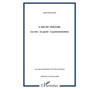 L'art Du Théâtre - La Voix, Le Geste, La Prononciation