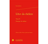 L'Art du théâtre Pratique du théâtre - Louis Jouvet - Classiques Garnier - relié - Etude