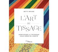 L'art du tissage: Apprivoiser la technique pour créer en liberté
