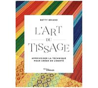 L'art du tissage – Apprivoiser la technique pour créer en liberté – Groupe Eyrolles