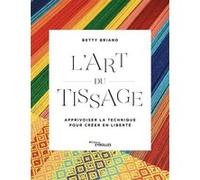 L'art du tissage Betty Briand (Auteur)