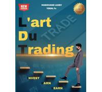 L'art Du Trading: Comment Devenir Un Trader Rentable En Partant De Zéro