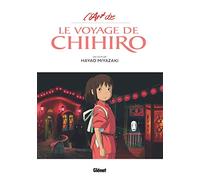 L'Art du Voyage de Chihiro - Studio Ghibli Hayao Miyazaki (Auteur)