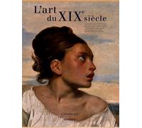 L'art Du Xixe Siècle - L'heure De La Modernité 1789-1914