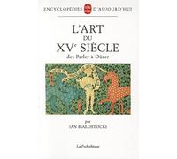 L'Art du XVe siècle des Parler à Dürer