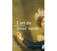 L'art du XVIIIe siècle - Guillaume Glorieux - Presses Universitaires Rennes - broché - Essai