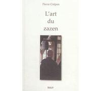 L'art du Zazen Pierre Crépon (Auteur)