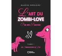 L'art du Zombi-Love par une saucisse - Tome I : Les tribulations de Lily