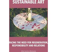 L'art durable Face au besoin de régénération, de responsabilité et de relations