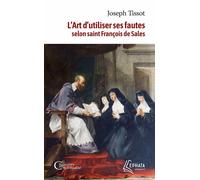 L'art d'utiliser ses fautes d'après saint François de Sales - Joseph Tissot - Ephata - Poche - Essai
