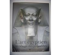 L'art égyptien au temps des pyramides