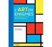 L'art en énigmes: Quand l'histoire de l'art met votre cerveau à l'épreuve
