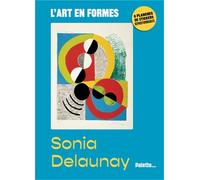 L'art en formes - Sonia Delaunay: Avec 6 planches de stickers repositionnables