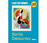 L'art en formes - Sonia Delaunay: Avec 6 planches de stickers repositionnables