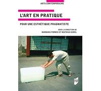 L'art en pratique Pour une esthétique pragmatiste - Barbara Formis - Presses Universitaires Rennes - broché - Etude