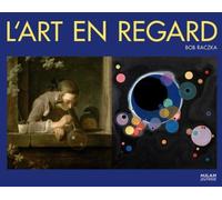 L'art en regard: Pour s'amuser avec des chefs-d'oeuvre