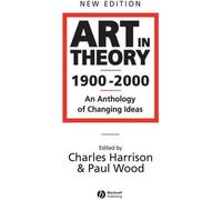 L'art en théorie 1900 - 2000 : Une anthologie d'idées en mutation