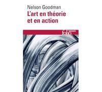 Nelson Goodman – L'art en théorie et en action – Suivi de L'effet Goodman – Gallimard – Poche
