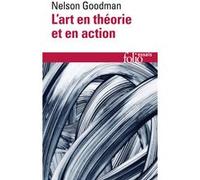 L'art en théorie et en action Nelson Goodman (Auteur), Jean-Pierre Cometti (Traduction), Roger Pouivet (Traduction)