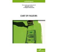 L'art en valeurs Artistique, esthétique, marchande, absente, morale, politique, historique... la valeur dans tous ses états - Danielle Lories - L'harmattan - broché - Essai