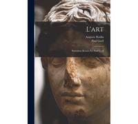 L'art; Entretiens Réunis Par Paul Gsell