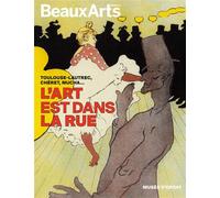 L'Art est dans la rue. Toulouse-Lautrec, Chéret, Mucha… Au musée d’Orsay - Collectif - Beaux Arts Editions - broché - Catalogue d'exposition