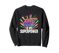 l'art est Mon Super Pouvoir Professeur d'art Artiste Peintre Peinture Sweatshirt
