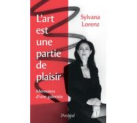 L'art est une partie de plaisir - Mémoires d'une galeriste - SYLVANA LORENZ - Archipel Eds De L' - broché - Essai