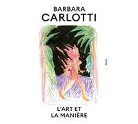 L'Art et la Manière - Barbara Carlotti - Seuil - broché - Roman