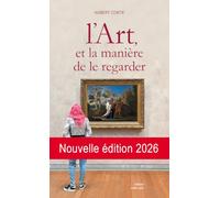 L'Art et la manière de le regarder: Un manuel pour ne pas s'ennuyer dans les musées 2026