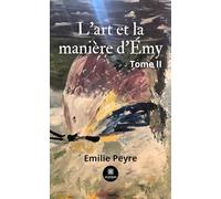 L'art et la manière d'Émy: Tome II