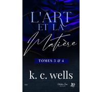 L'art et la matière - Tomes 3 & 4 - K.C. Wells - Juno Publishing - broché - Récit
