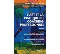 L'art et la pratique du coaching professionnel: 15 maîtres coachs dévoilent leur savoir-faire