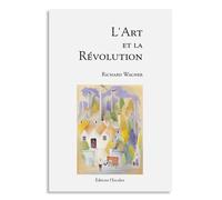 L'art et la révolution - Richard Wagner - L'escalier Eds - broché - Essai
