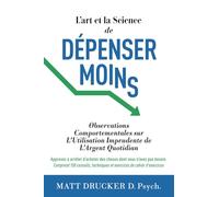 L'Art et la Science de Depensar Moins: Observations Comportementales sur L'Utilisation Imprudente de L'Argent Quotidian