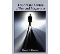 L'art et la science du magnétisme personnel. Dumont, Q. New.=