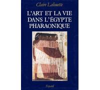 L'Art et la vie dans l'Egypte pharaonique: Peintures et sculptures